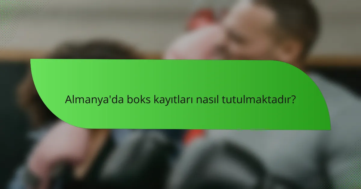 Almanya'da boks kayıtları nasıl tutulmaktadır?