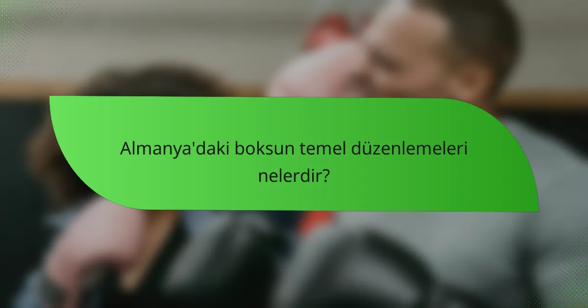 Almanya'daki boksun temel düzenlemeleri nelerdir?
