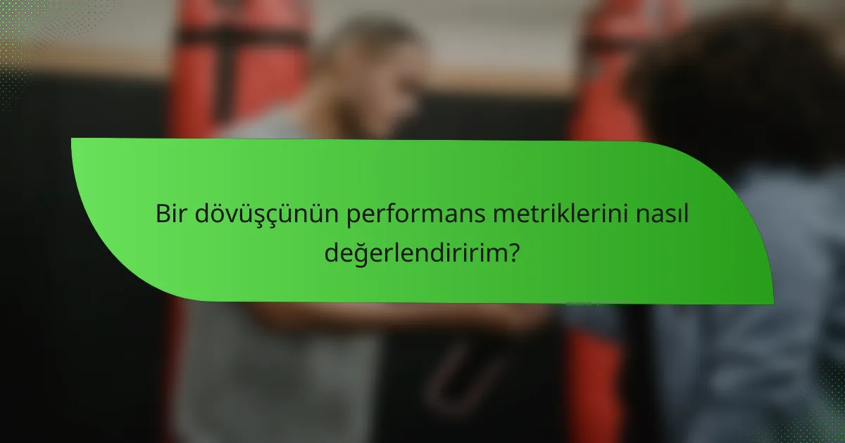 Bir dövüşçünün performans metriklerini nasıl değerlendiririm?