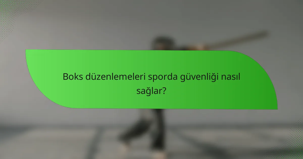 Boks düzenlemeleri sporda güvenliği nasıl sağlar?