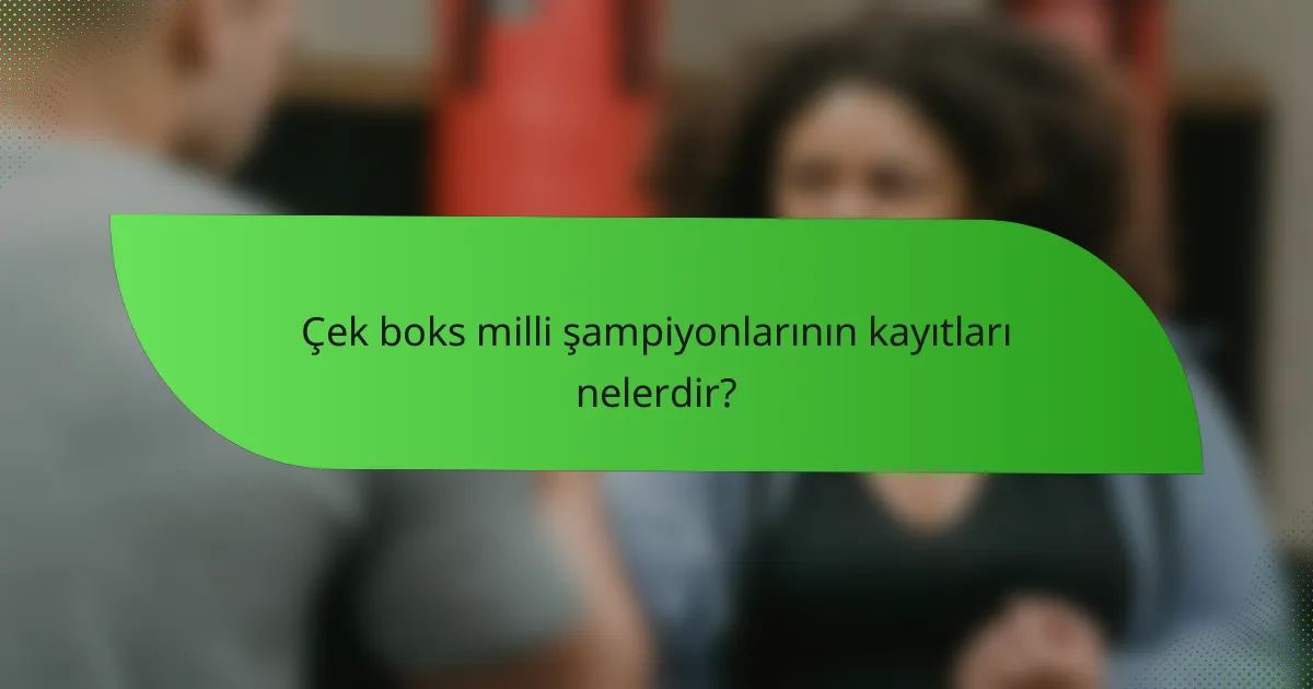 Çek boks milli şampiyonlarının kayıtları nelerdir?