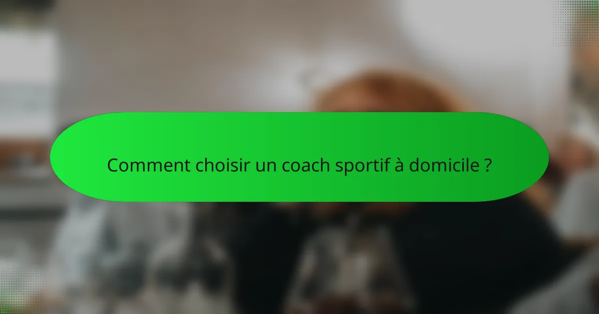 Comment choisir un coach sportif à domicile ?