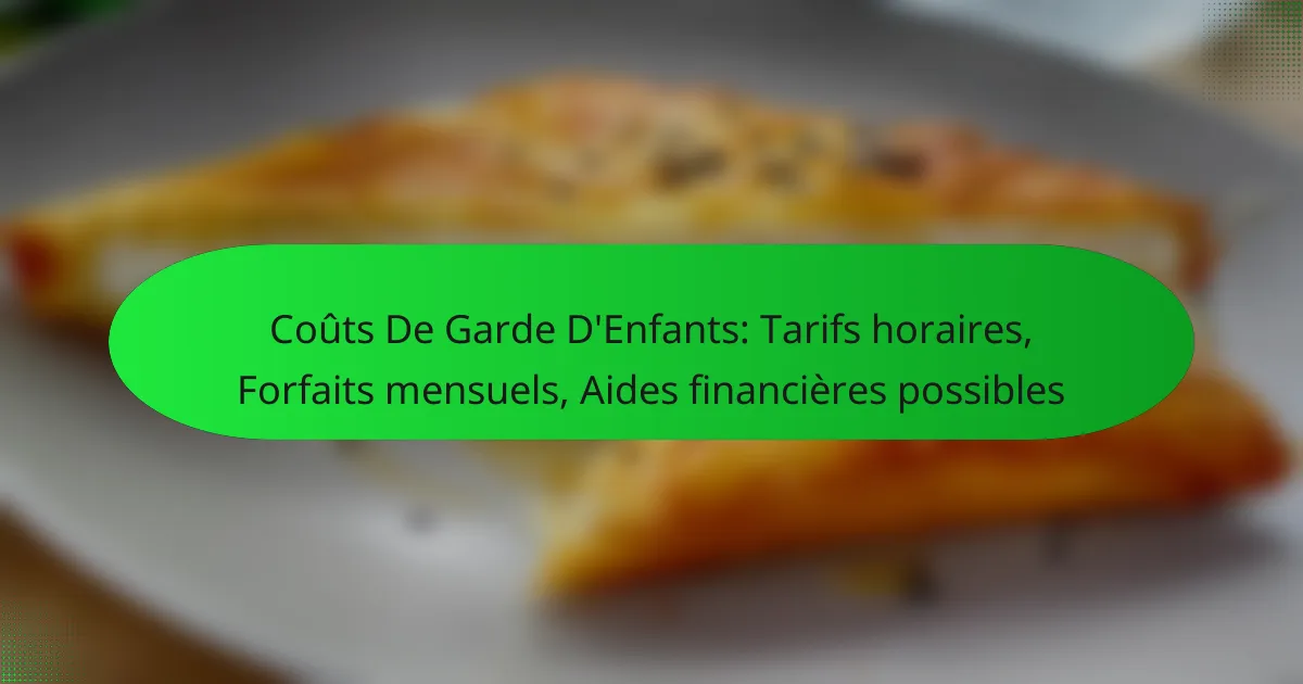 Coûts De Garde D’Enfants: Tarifs horaires, Forfaits mensuels, Aides financières possibles