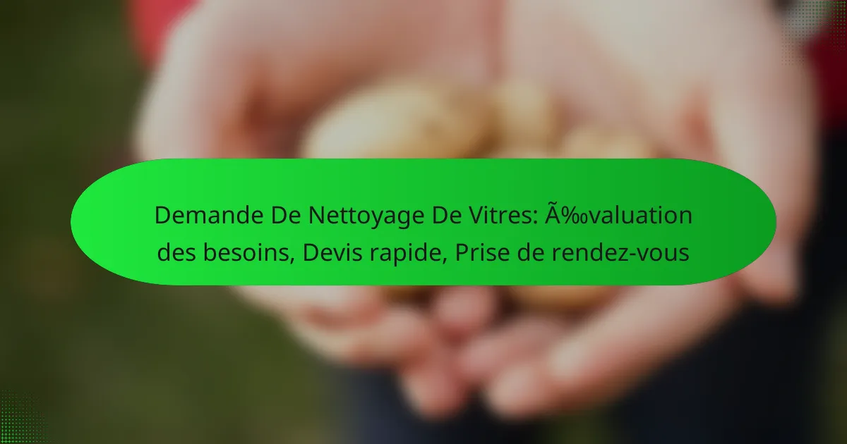 Demande De Nettoyage De Vitres: Évaluation des besoins, Devis rapide, Prise de rendez-vous