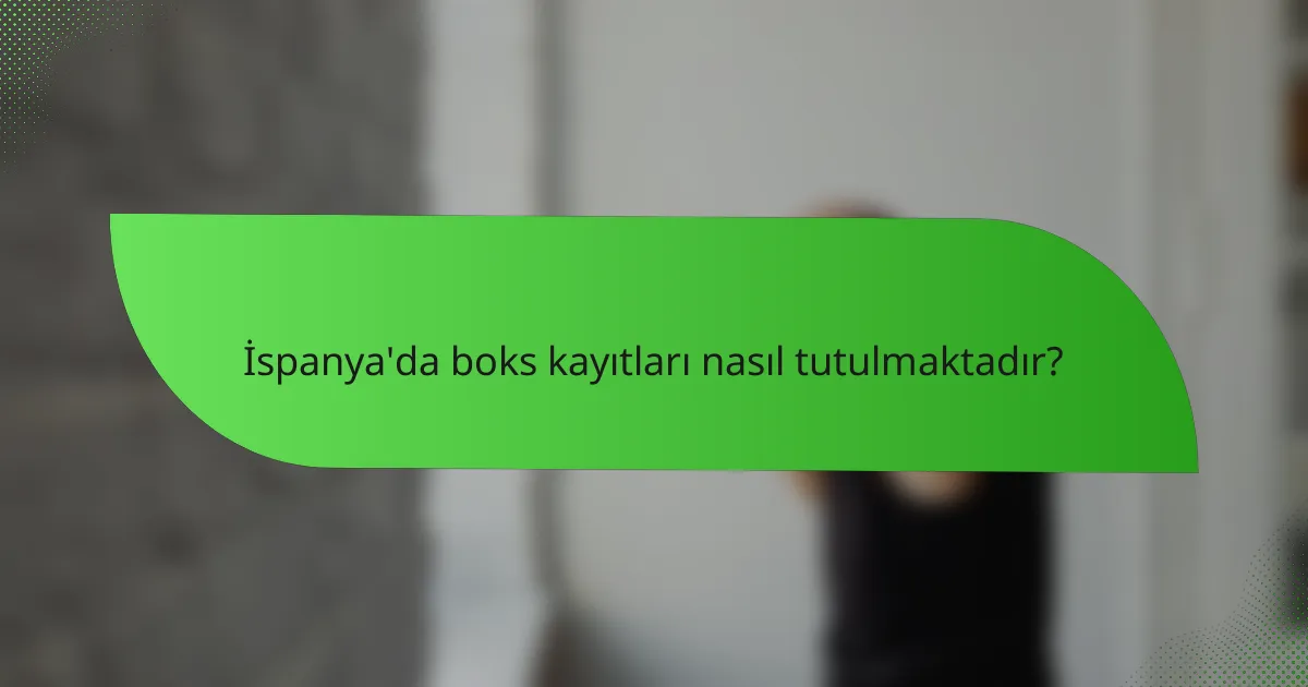 İspanya'da boks kayıtları nasıl tutulmaktadır?
