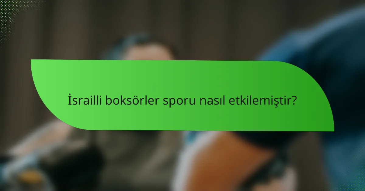 İsrailli boksörler sporu nasıl etkilemiştir?