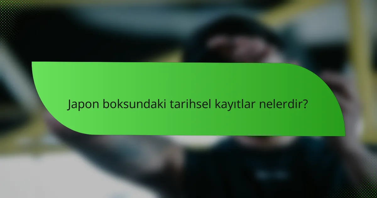 Japon boksundaki tarihsel kayıtlar nelerdir?