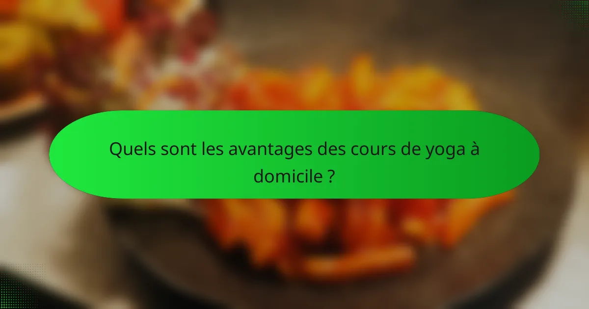 Quels sont les avantages des cours de yoga à domicile ?