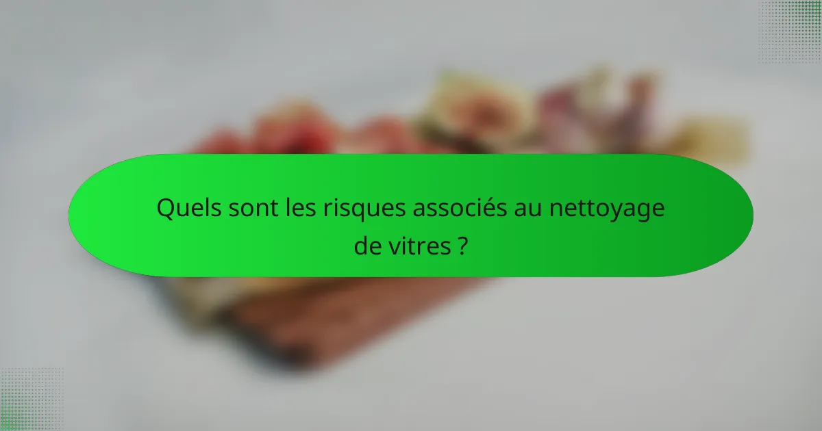Quels sont les risques associés au nettoyage de vitres ?