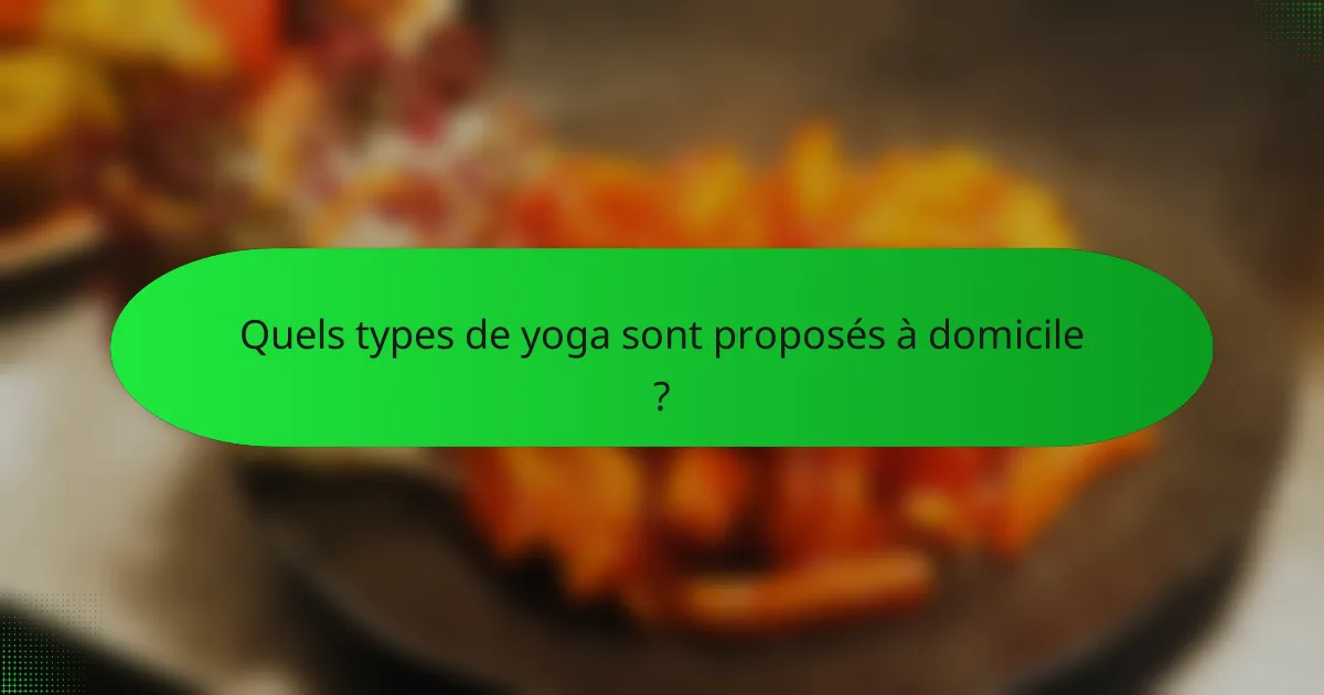 Quels types de yoga sont proposés à domicile ?
